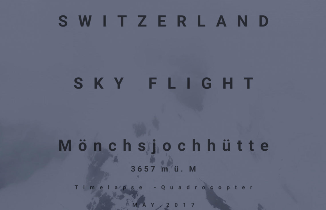 SWITZERLAND SKY FLIGHT - Jungfraujoch - Mönchsjochhütte 3657 m ü. M - Timelapse - Quadrocopter - 4K