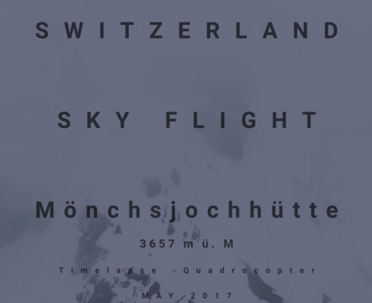 SWITZERLAND SKY FLIGHT - Jungfraujoch - Mönchsjochhütte 3657 m ü. M - Timelapse - Quadrocopter - 4K