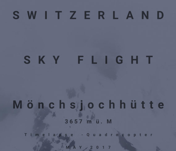 SWITZERLAND SKY FLIGHT - Mönchsjochhütte 3657 m ü. M - Timelapse - Quadrocopter - MAY.2017