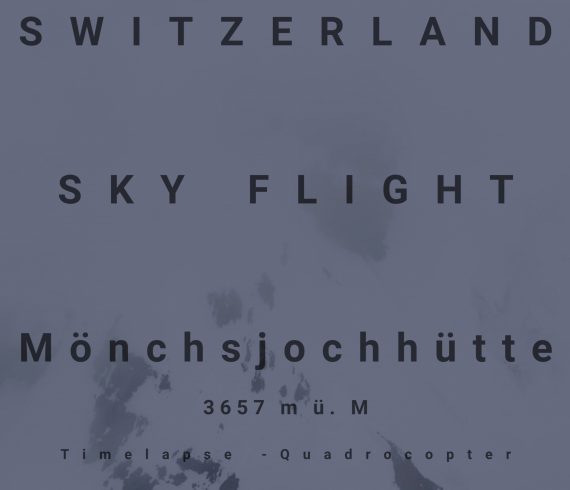 SWITZERLAND SKY FLIGHT - Mönchsjochhütte 3657 m ü. M - Timelapse - Quadrocopter - MAY.2017